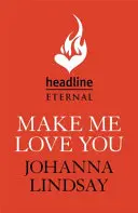 Přiměj mě, abych tě milovala - strhující regentská romance plná soubojů, plesů a lásky od legendárního bestselleru - Make Me Love You - Sweeping Regency romance of duels, ballrooms and love, from the legendary bestseller