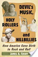 Ďábelská hudba, Holy Rollers a Hillbillies: Jak se v Americe zrodil rock and roll - Devil's Music, Holy Rollers and Hillbillies: How America Gave Birth to Rock and Roll