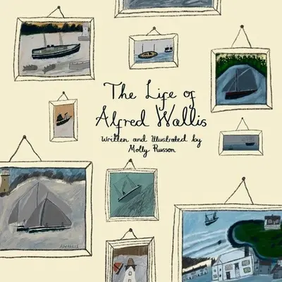 Život Alfreda Wallise - The Life of Alfred Wallis