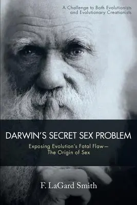 Darwinův tajný sexuální problém: Odhalení osudové chyby evoluce - Původ pohlaví (Darwin's Secret Sex Problem: Exposing Evolution's Fatal Flaw--The Origin of Sex) - Darwin's Secret Sex Problem: Exposing Evolution's Fatal Flaw--The Origin of Sex