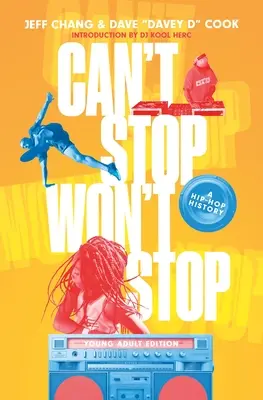 Can't Stop Won't Stop (Young Adult Edition): Dějiny hip-hopu (nové vydání) - Can't Stop Won't Stop (Young Adult Edition): A Hip-Hop History