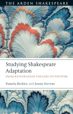 Studium Shakespearovy adaptace: Od restauračního divadla po Youtube - Studying Shakespeare Adaptation: From Restoration Theatre to Youtube