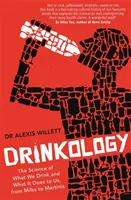 Drinkologie: Vědecké poznatky o tom, co pijeme a co to s námi dělá, od mléka po martini - Drinkology: The Science of What We Drink and What It Does to Us, from Milks to Martinis