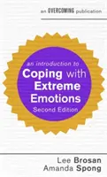 Úvod do zvládání extrémních emocí: Průvodce hraniční nebo emočně nestabilní poruchou osobnosti. - An Introduction to Coping with Extreme Emotions: A Guide to Borderline or Emotionally Unstable Personality Disorder