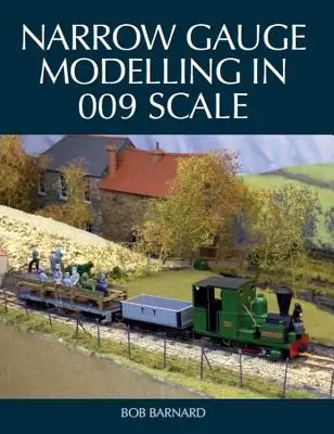 Úzkorozchodné modelářství v měřítku 009 - Narrow Gauge Modelling in 009 Scale