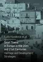 Malá města v Evropě ve 20. a 21. století: Dědictví a rozvojové strategie: Jak se stát dědictvím ve 20. a 21. století? - Small Towns in Europe in the 20th and 21st Centuries: Heritage and Development Strategies