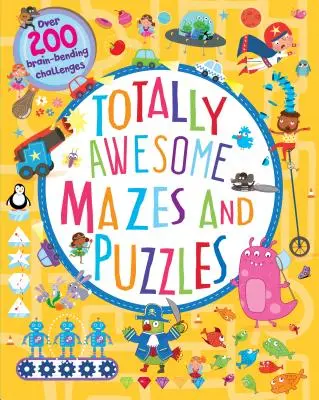 Naprosto úžasné bludiště a hádanky: Více než 200 výzev pro mozek - Totally Awesome Mazes and Puzzles: Over 200 Brain-Bending Challenges