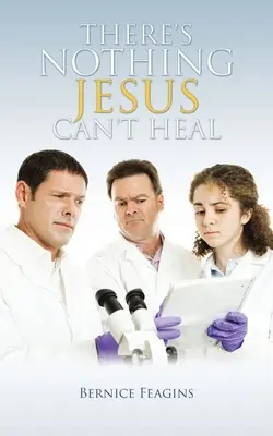 Není nic, co by Ježíš nemohl uzdravit - There's Nothing Jesus Can't Heal