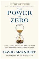 Přepracované a aktualizované vydání knihy The Power of Zero: Jak se dostat do pásma 0 % daně a změnit svůj důchodový systém - The Power of Zero, Revised and Updated: How to Get to the 0% Tax Bracket and Transform Your Retirement