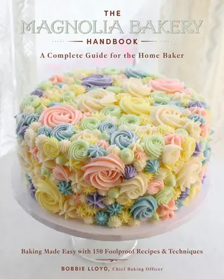 Příručka pekárny Magnolia: Kompletní průvodce pro domácí pekaře - The Magnolia Bakery Handbook: A Complete Guide for the Home Baker
