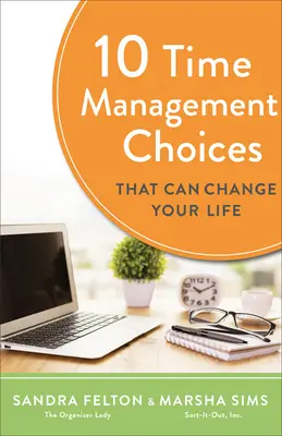 10 rozhodnutí v oblasti time managementu, která mohou změnit váš život - 10 Time Management Choices That Can Change Your Life