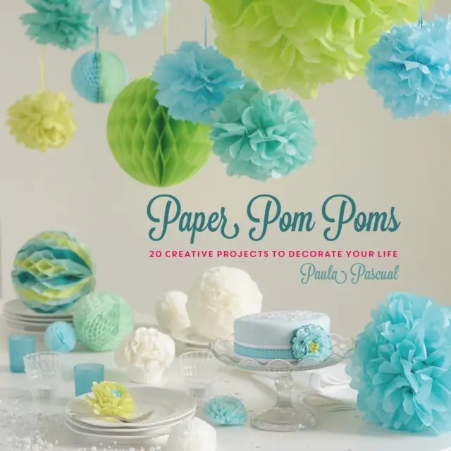 Papírové Pom Poms - kreativní projekty a nápady, jak si ozdobit život - Paper Pom Poms - Creative Projects & Ideas to Decorate Your Life