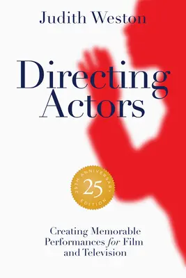 Režie herců - vydání k 25. výročí: Vytváření nezapomenutelných výkonů pro film a televizi - Directing Actors - 25th Anniversary Edition: Creating Memorable Performances for Film and Television