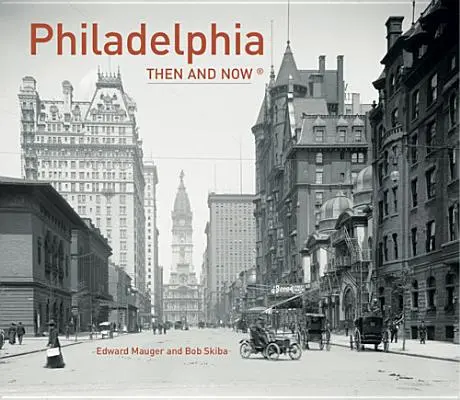 Filadelfie tehdy a dnes(r) - Philadelphia Then and Now(r)