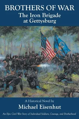 Váleční bratři Železná brigáda u Gettysburgu - Brothers of War The Iron Brigade at Gettysburg