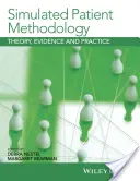 Metodika simulovaného pacienta: Teorie, důkazy a praxe - Simulated Patient Methodology: Theory, Evidence and Practice