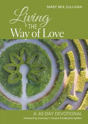 Žít cestou lásky: Čtyřicetidenní pobožnost - Living the Way of Love: A 40-Day Devotional