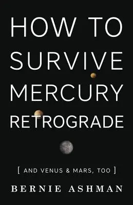 Jak přežít retrográdní Merkur: A také Venuše a Mars - How to Survive Mercury Retrograde: And Venus & Mars, Too