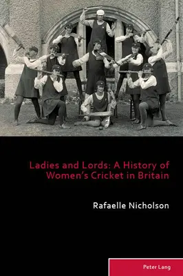 Dámy a lordi; historie ženského kriketu v Británii - Ladies and Lords; A History of Women's Cricket in Britain