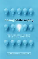 Doing Philosophy: Od obyčejné zvědavosti k logickému uvažování - Doing Philosophy: From Common Curiosity to Logical Reasoning