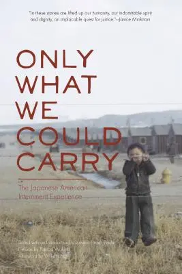 Jen to, co jsme mohli unést: Zkušenosti s internací Japonců v Americe - Only What We Could Carry: The Japanese American Internment Experience