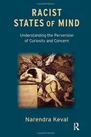 Rasistické stavy mysli - pochopení zvrácenosti zvědavosti a obav - Racist States of Mind - Understanding the Perversion of Curiosity and Concern