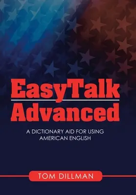 Easytalk - Pokročilý: Slovníková pomůcka pro používání americké angličtiny - Easytalk - Advanced: A Dictionary Aid for Using American English