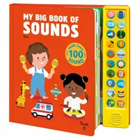 Moje velká kniha zvuků: Moje velká kniha zvuků: Více než 100 zvuků - My Big Book of Sounds: More Than 100 Sounds