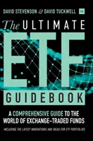 The Ultimate Etf Guidebook: Komplexní průvodce světem burzovně obchodovaných fondů - včetně nejnovějších inovací a nápadů pro Etf portfolia. - The Ultimate Etf Guidebook: A Comprehensive Guide to the World of Exchange-Traded Funds - Including the Latest Innovations and Ideas for Etf Portf