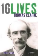 Thomas Clarke: 16životů - Thomas Clarke: 16lives