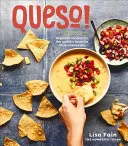 Queso! Kuchařka: Regionální recepty na nejoblíbenější chilsko-sýrový dip [Kuchařka] - Queso!: Regional Recipes for the World's Favorite Chile-Cheese Dip [A Cookbook]