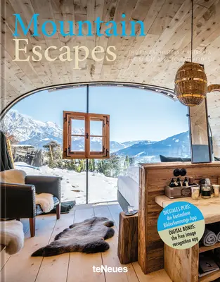Útěky do hor: Nejkrásnější hotely a útočiště od Alp až po Andy - Mountain Escapes: The Finest Hotels and Retreats from the Alps to the Andes