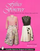 Padesátá léta navždy! Populární móda pro muže, ženy, chlapce a dívky - Fifties Forever!: Popular Fashions for Men, Women, Boys, and Girls