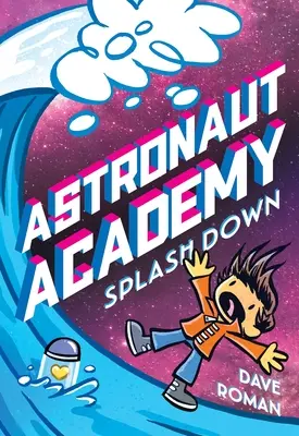 Astronautská akademie: Splashdown - Astronaut Academy: Splashdown
