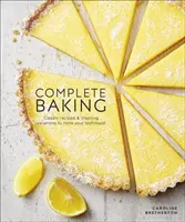 Kompletní pečení - Klasické recepty a inspirativní variace pro zdokonalení vaší techniky - Complete Baking - Classic Recipes and Inspiring Variations to Hone Your Technique