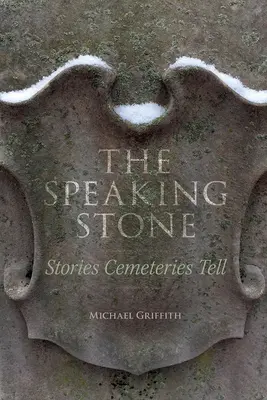 Mluvící kámen: Příběhy, které vyprávějí hřbitovy - The Speaking Stone: Stories Cemeteries Tell