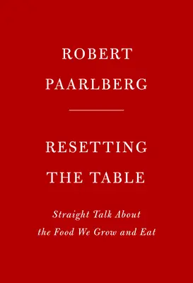 Resetování tabulky: Přímá řeč o potravinách, které pěstujeme a jíme - Resetting the Table: Straight Talk about the Food We Grow and Eat