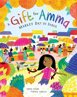 Dárek pro Ammu: Den na trhu v Indii - A Gift for Amma: Market Day in India