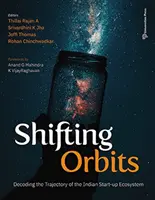 Shifting Orbits: - Vychytávky: Posunutí trajektorie indického ekosystému začínajících podniků - Shifting Orbits: - Decoding the Trajectory of the Indian Start-up Ecosystem