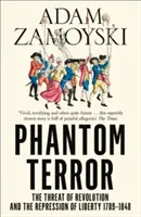 Přízračný teror - Hrozba revoluce a potlačení svobody 1789-1848 - Phantom Terror - The Threat of Revolution and the Repression of Liberty 1789-1848