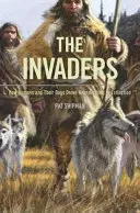 Vetřelci: Jak lidé a jejich psi přivedli neandrtálce k vyhynutí - The Invaders: How Humans and Their Dogs Drove Neanderthals to Extinction