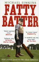 Tlusté těsto: Jak mi kriket zachránil život (a pak ho zničil) - Fatty Batter: How Cricket Saved My Life (Then Ruined It)