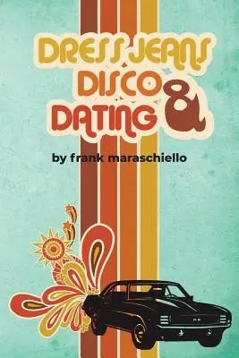Džíny, diskotéky a randění: Vzpomínky na zmatená sedmdesátá léta - Dress Jeans, Disco and Dating: A Memoir from the Confusing 70s