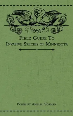 Terénní průvodce invazními druhy Minnesoty: Básně - Field Guide to Invasive Species of Minnesota: Poems
