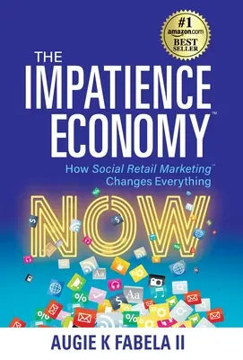 Ekonomika netrpělivosti: Jak sociální maloobchodní marketing mění vše - The Impatience Economy: How Social Retail Marketing Changes Everything