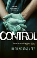 Kontrola - Temný a nutkavý lékařský thriller - Control - A dark and compulsive medical thriller