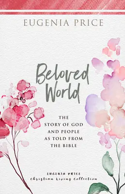 Milovaný svět: Příběh o Bohu a lidech podle Bible - Beloved World: The Story of God and People as Told from the Bible