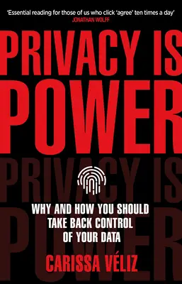 Soukromí je moc - Proč a jak byste měli získat zpět kontrolu nad svými údaji - Privacy is Power - Why and How You Should Take Back Control of Your Data