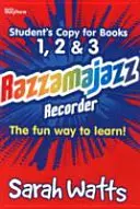 Razzamajazz Recorder - Studentské sešity 1, 2 a 3 - Zábavný a vzrušující způsob výuky hry na zobcovou flétnu - Razzamajazz Recorder - Student Books 1, 2 & 3 - The Fun and Exciting Way to Learn the Recorder
