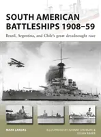 Jihoamerické bitevní lodě 1908-59: Velký závod Brazílie, Argentiny a Chile o dreadnought - South American Battleships 1908-59: Brazil, Argentina, and Chile's Great Dreadnought Race